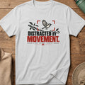 Distracted by Movement. Tee
