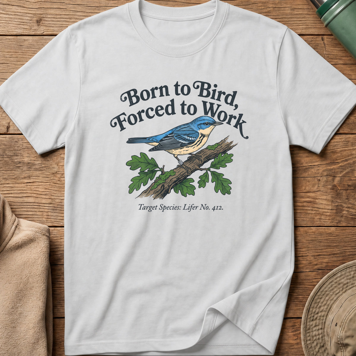Born to Bird, Forced to Work Tee