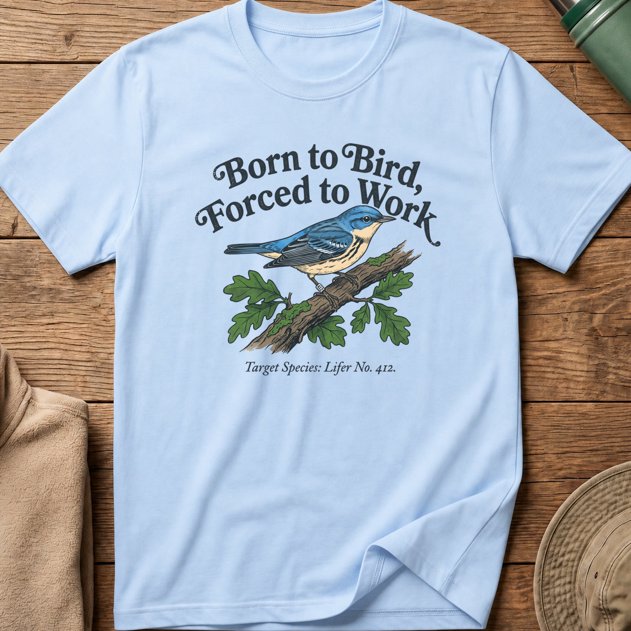 Born to Bird, Forced to Work Tee