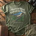 Born to Bird, Forced to Work Tee — Military Green